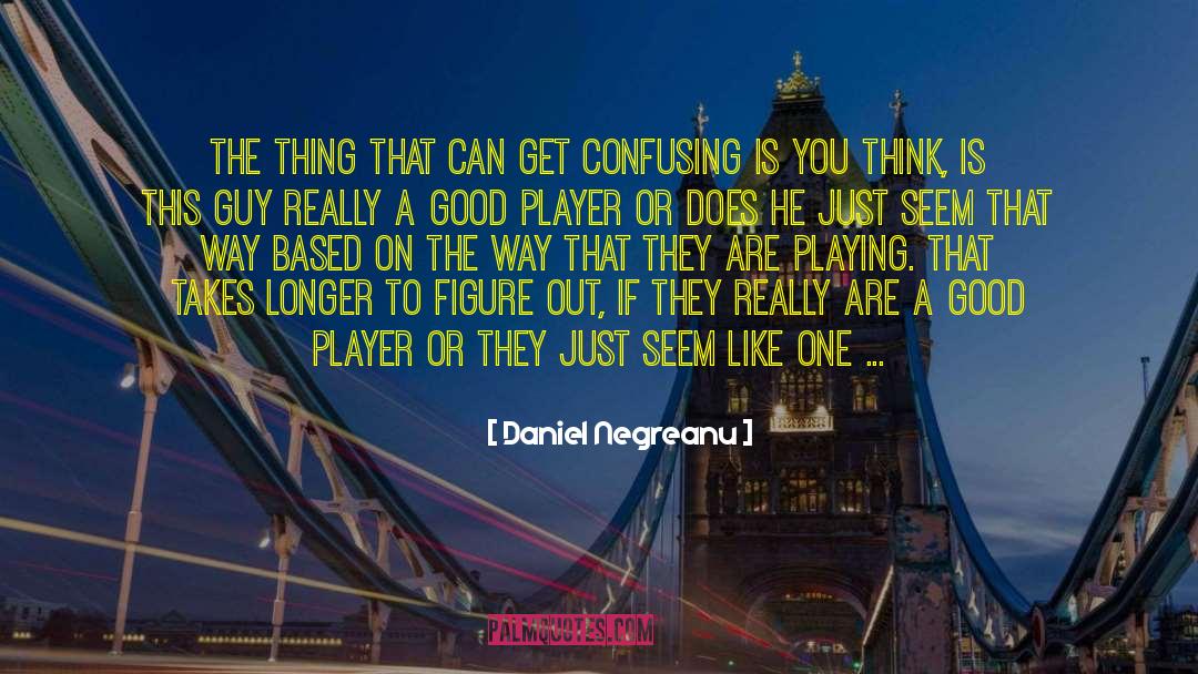 Good Conscience quotes by Daniel Negreanu