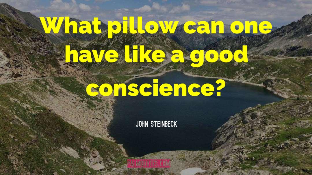 Good Conscience quotes by John Steinbeck