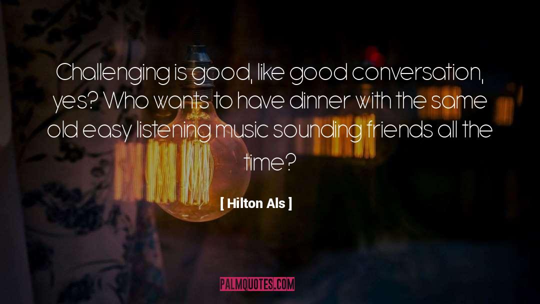 Good Conversation quotes by Hilton Als
