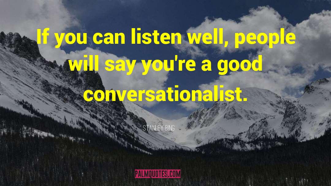 Good Conversation quotes by Stanley Bing