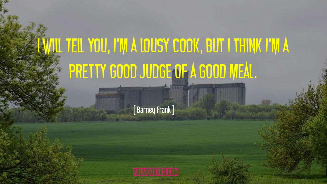 Good Cook Husband quotes by Barney Frank