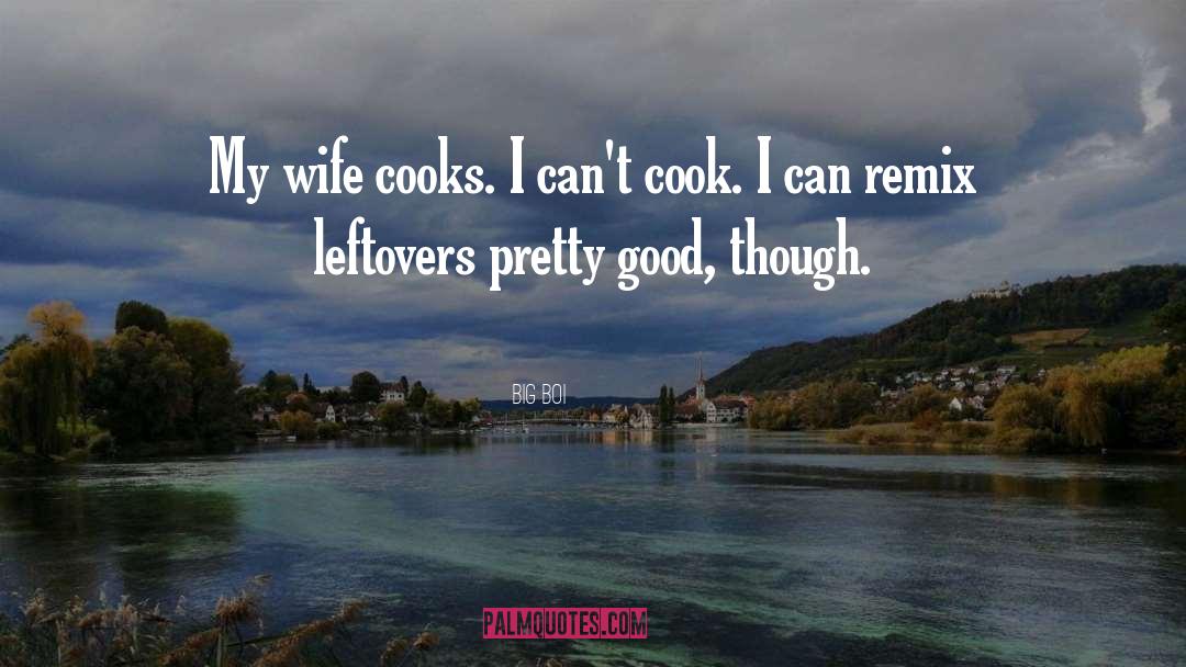 Good Cook Husband quotes by Big Boi