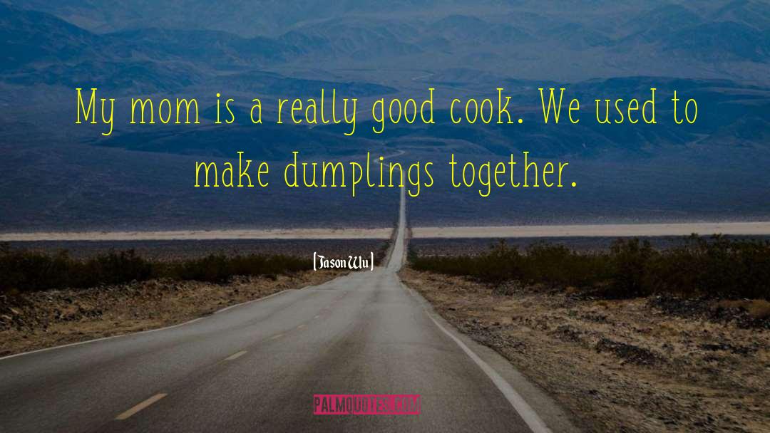 Good Cook quotes by Jason Wu