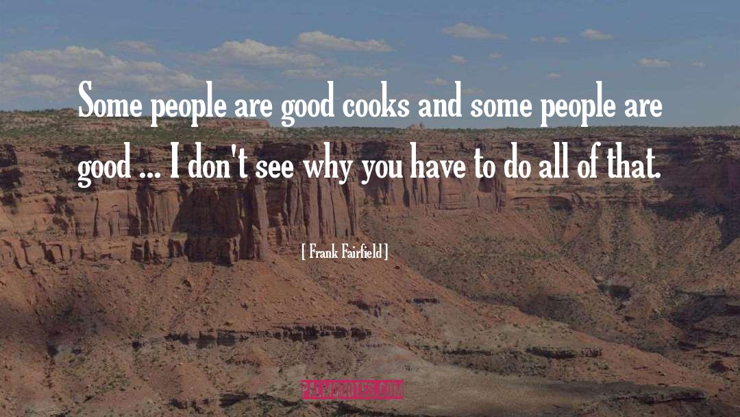 Good Cook quotes by Frank Fairfield