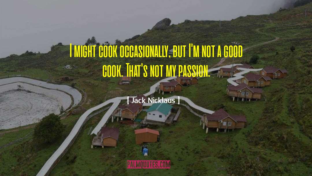 Good Cook quotes by Jack Nicklaus