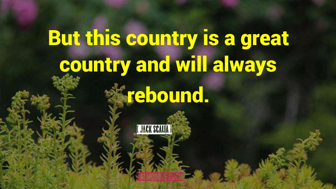 Good Country quotes by Jack Scalia