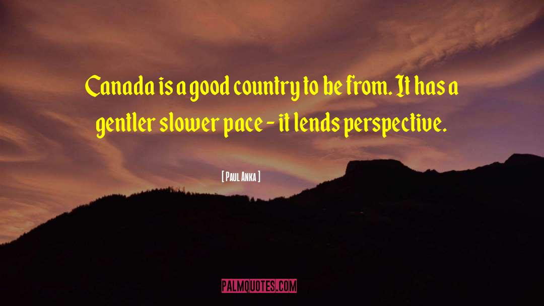 Good Country quotes by Paul Anka