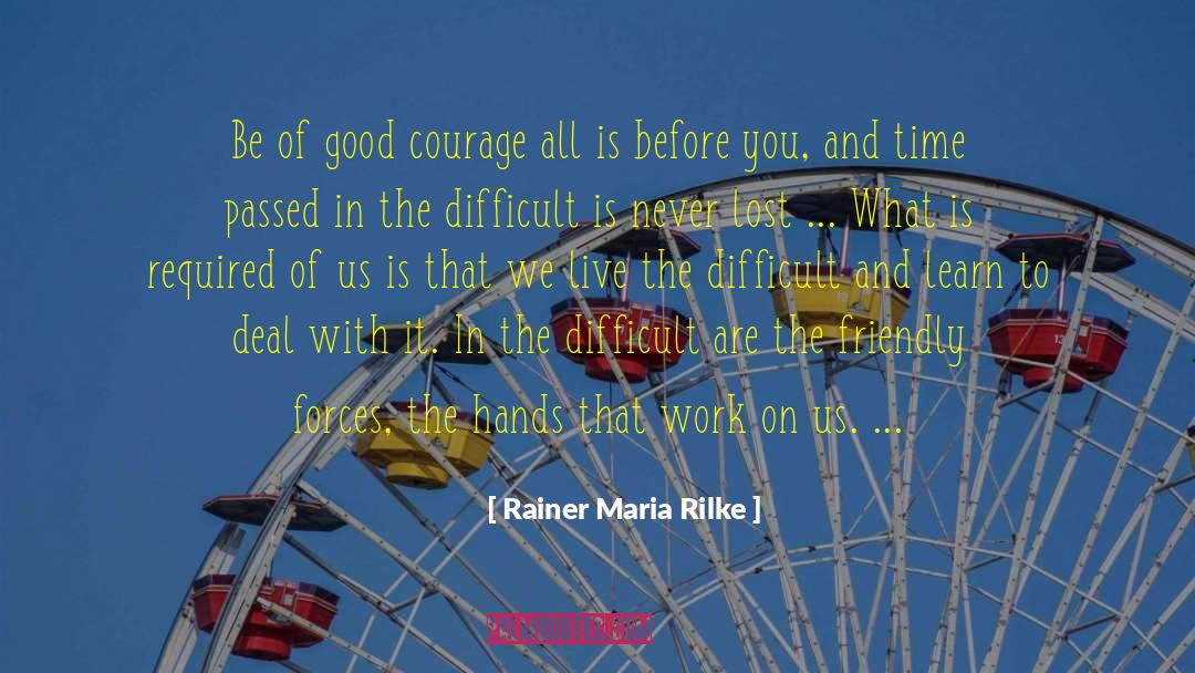 Good Courage quotes by Rainer Maria Rilke