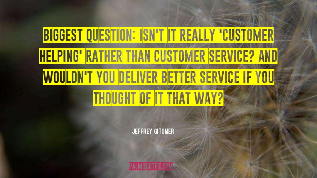 Good Customer Service quotes by Jeffrey Gitomer
