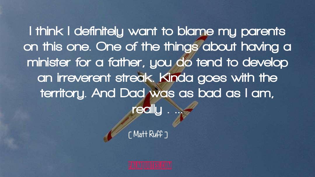 Good Dad Bad Dad quotes by Matt Ruff