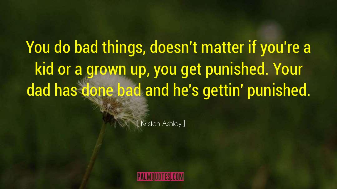 Good Dad Bad Dad quotes by Kristen Ashley
