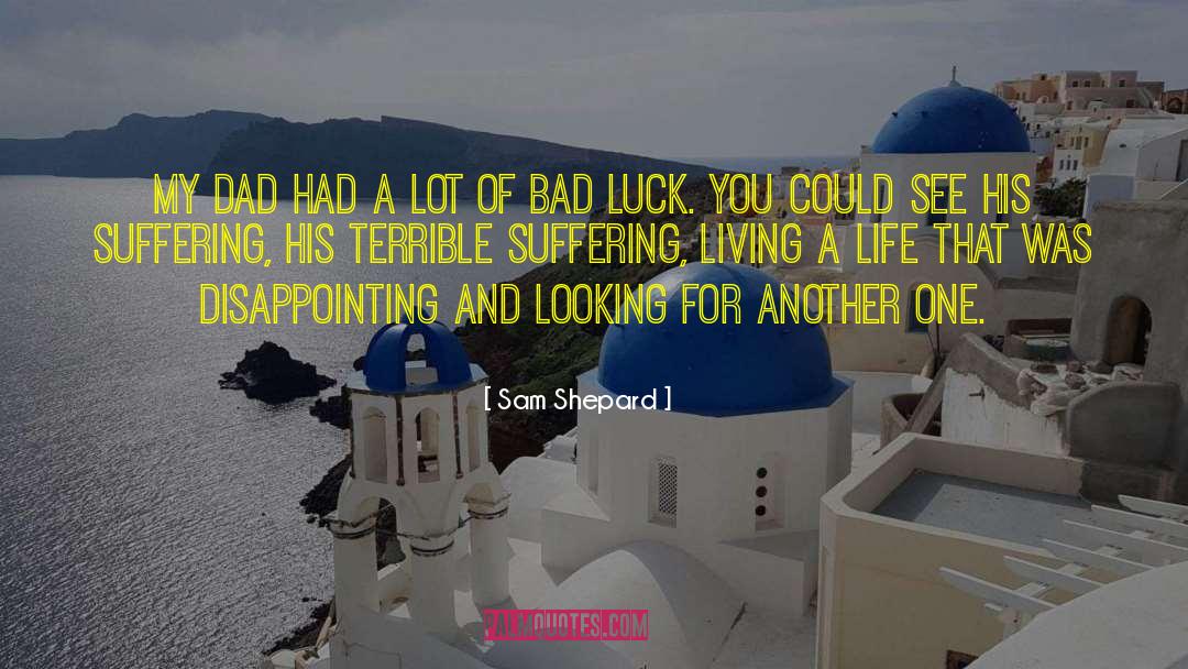 Good Dad Bad Dad quotes by Sam Shepard