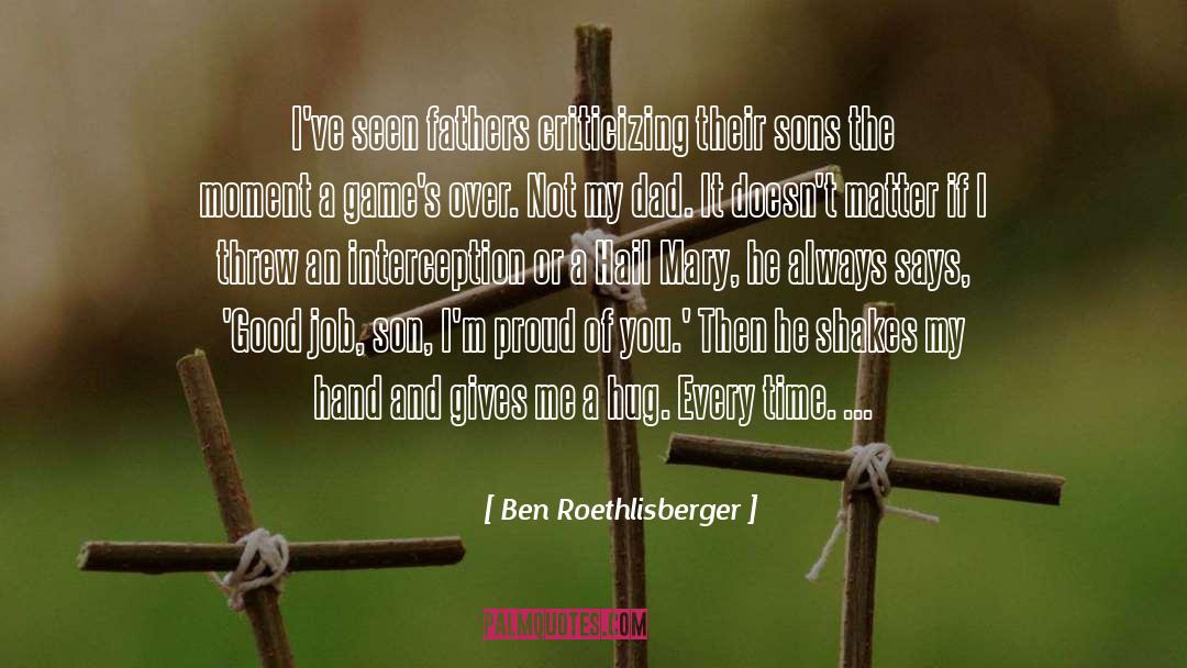 Good Dad quotes by Ben Roethlisberger