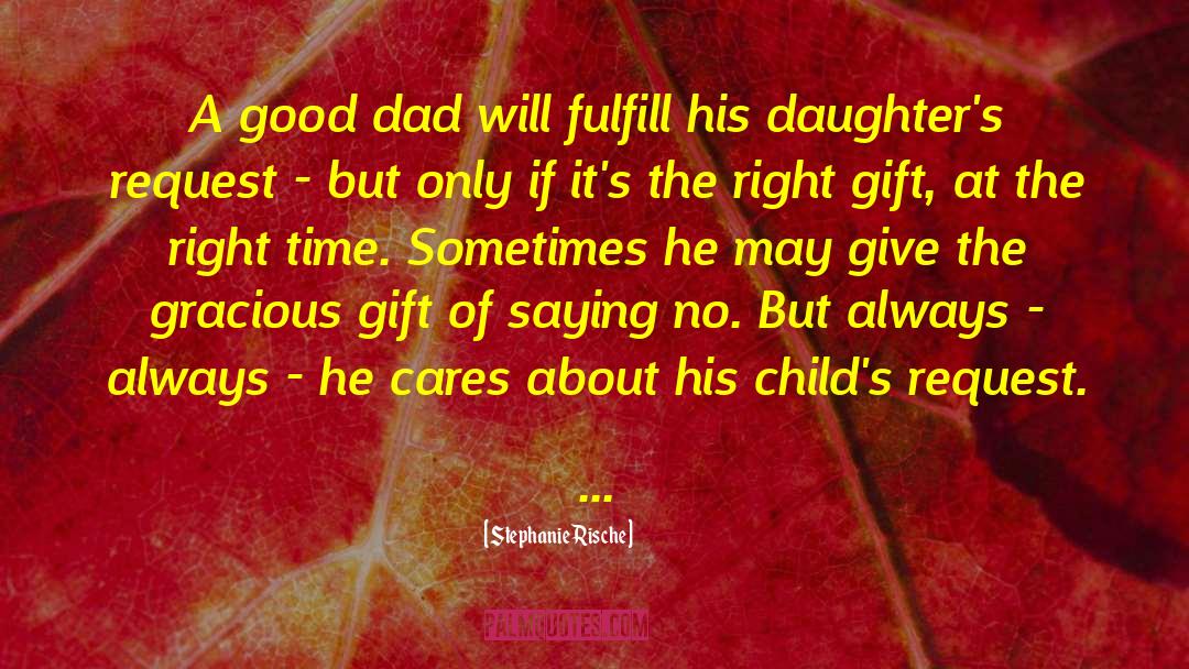 Good Dad quotes by Stephanie Rische