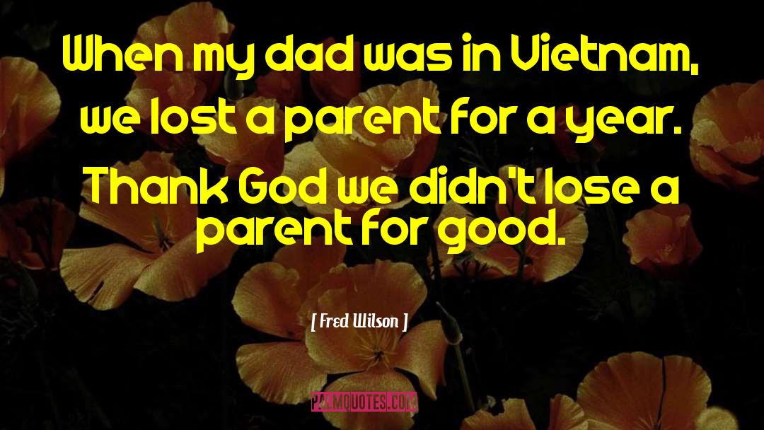 Good Dad quotes by Fred Wilson