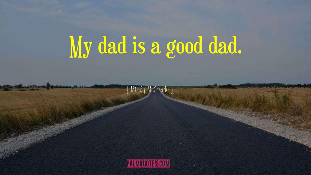 Good Dad quotes by Mindy McCready