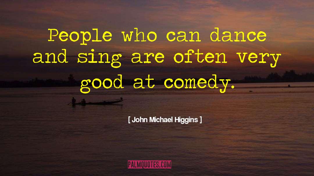 Good Dance quotes by John Michael Higgins