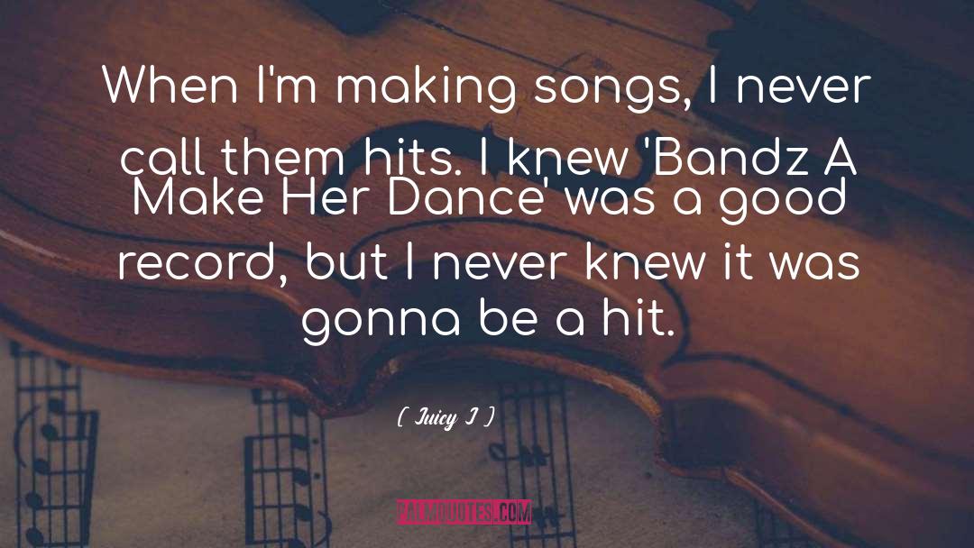 Good Dance quotes by Juicy J