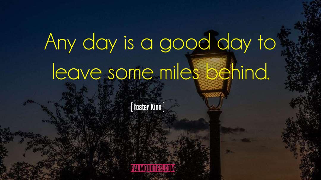 Good Day quotes by Foster Kinn