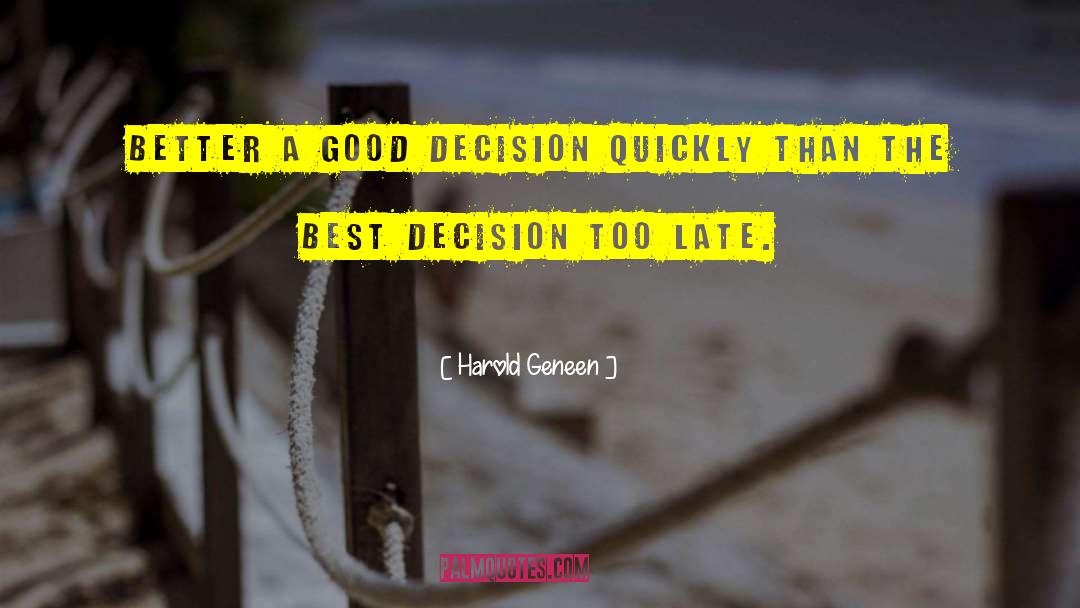 Good Decision quotes by Harold Geneen