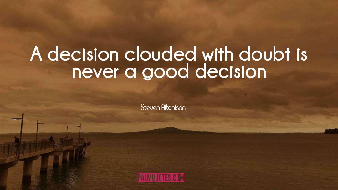 Good Decision quotes by Steven Aitchison