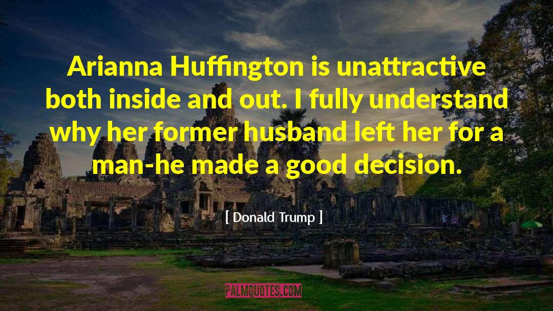 Good Decision quotes by Donald Trump