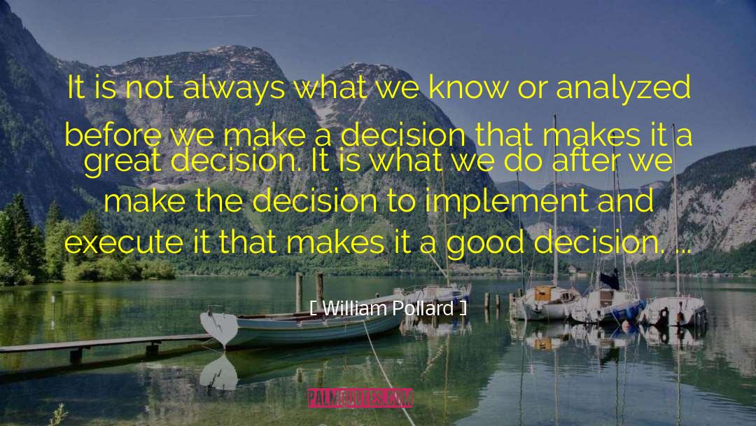 Good Decision quotes by William Pollard