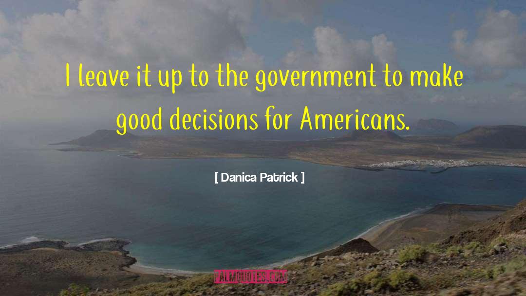 Good Decisions quotes by Danica Patrick