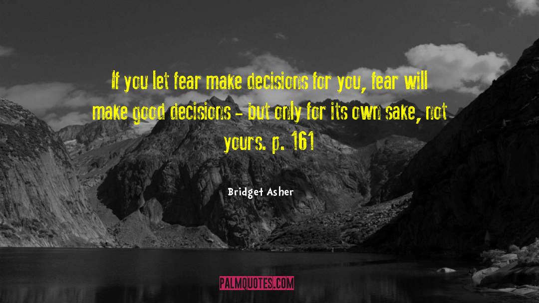 Good Decisions quotes by Bridget Asher