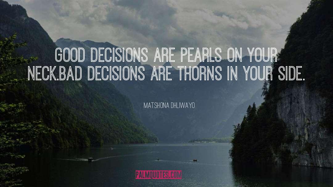 Good Decisions quotes by Matshona Dhliwayo