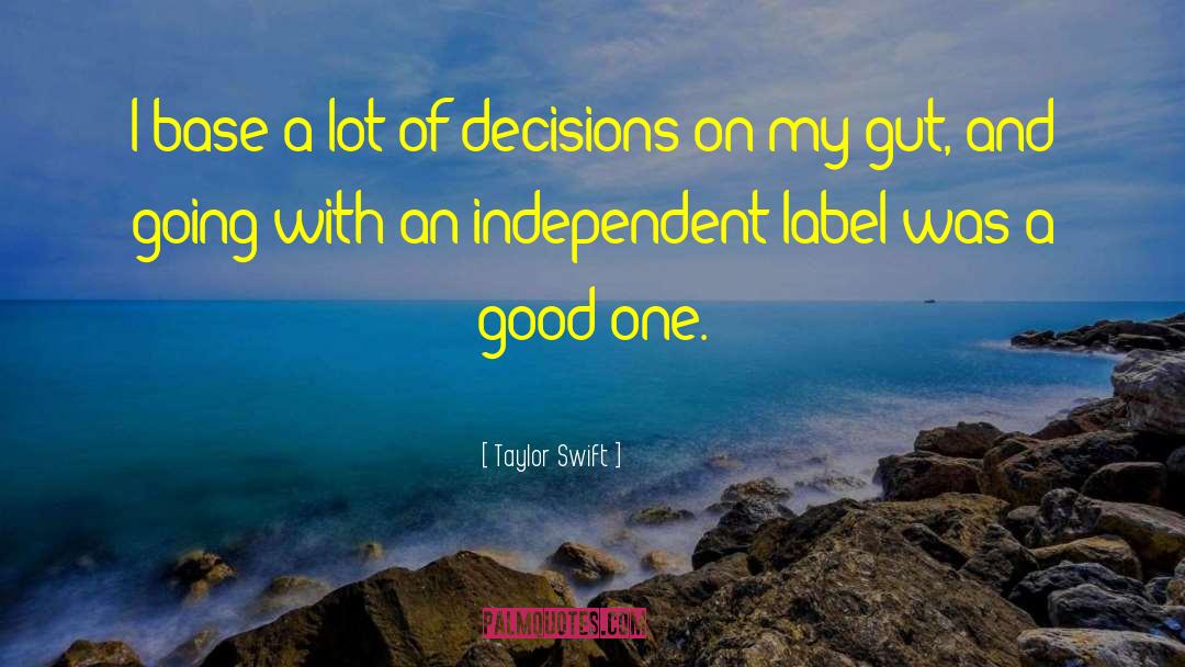 Good Decisions quotes by Taylor Swift