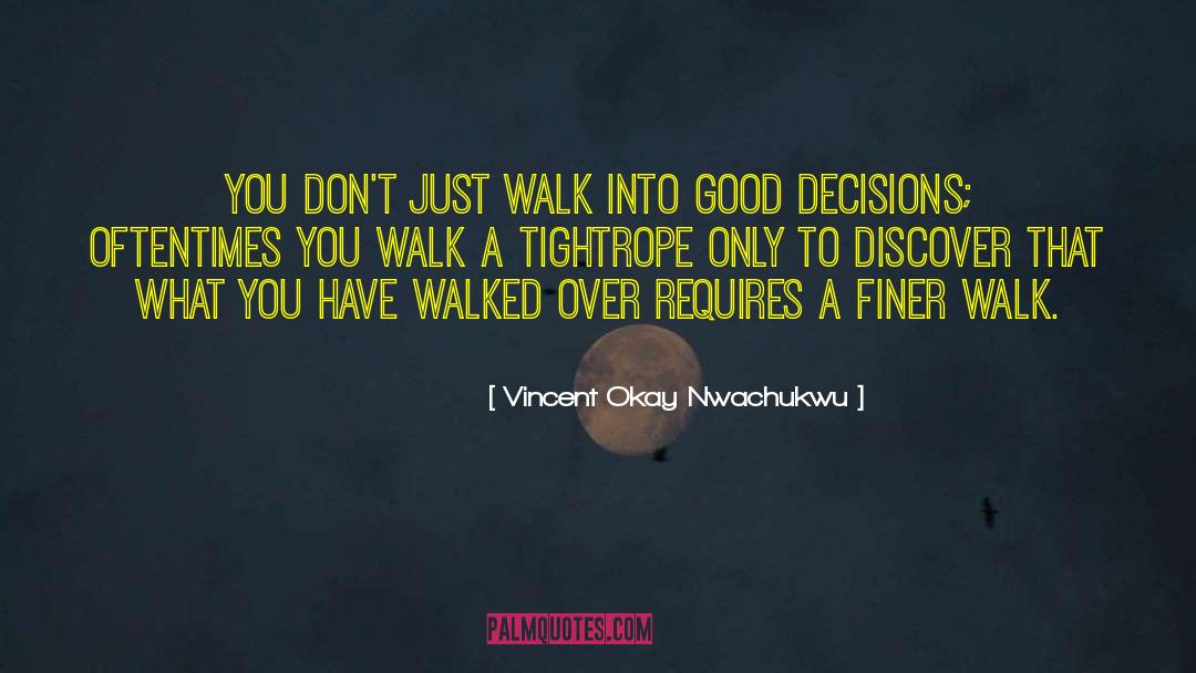 Good Decisions quotes by Vincent Okay Nwachukwu