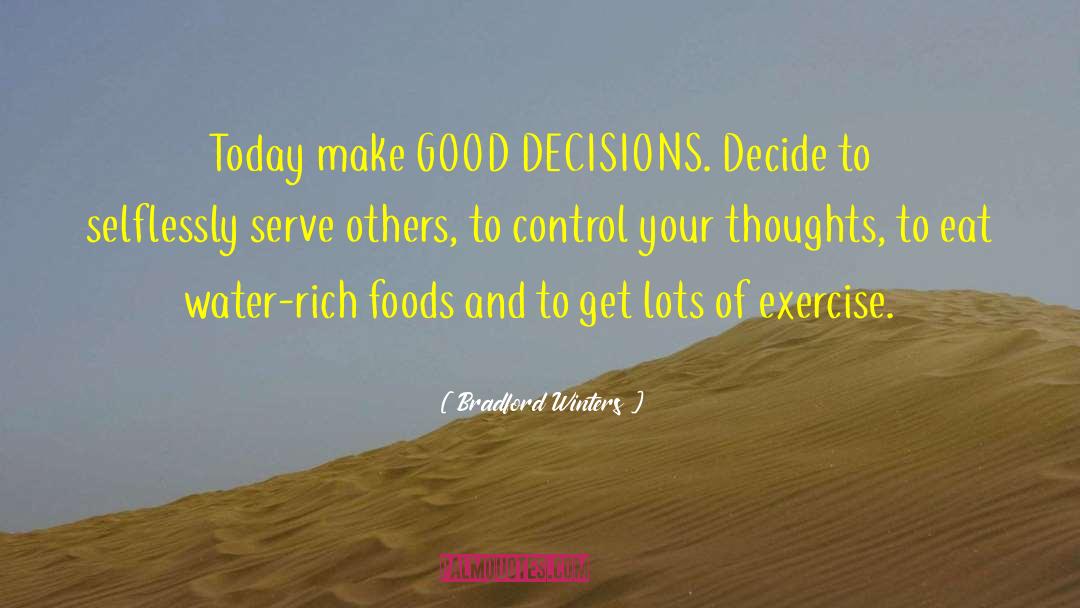 Good Decisions quotes by Bradford Winters