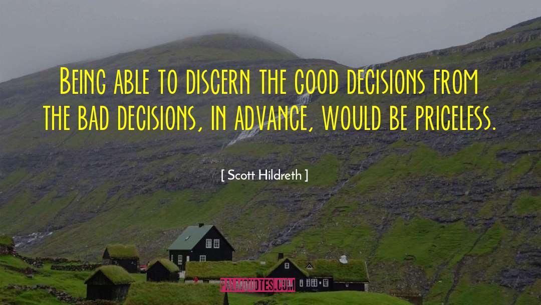 Good Decisions quotes by Scott Hildreth