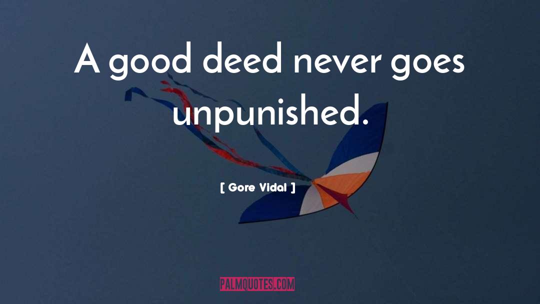 Good Deeds quotes by Gore Vidal