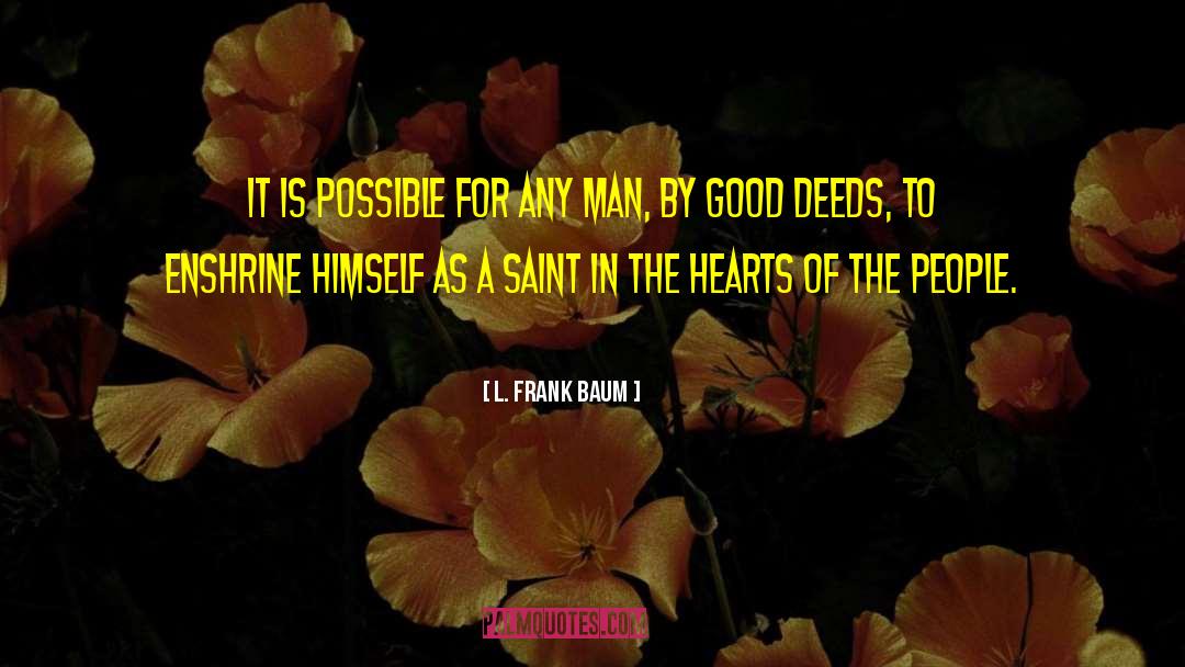 Good Deeds quotes by L. Frank Baum