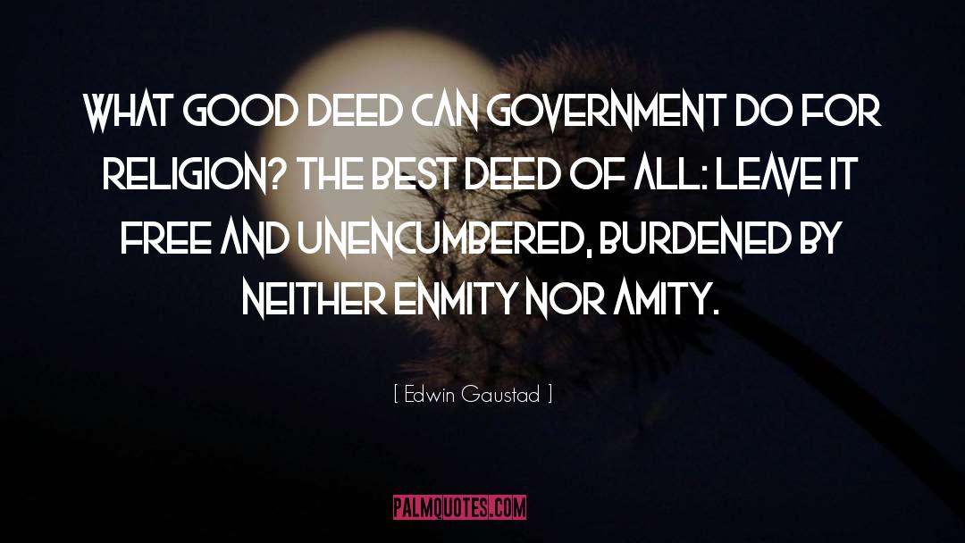 Good Deeds quotes by Edwin Gaustad