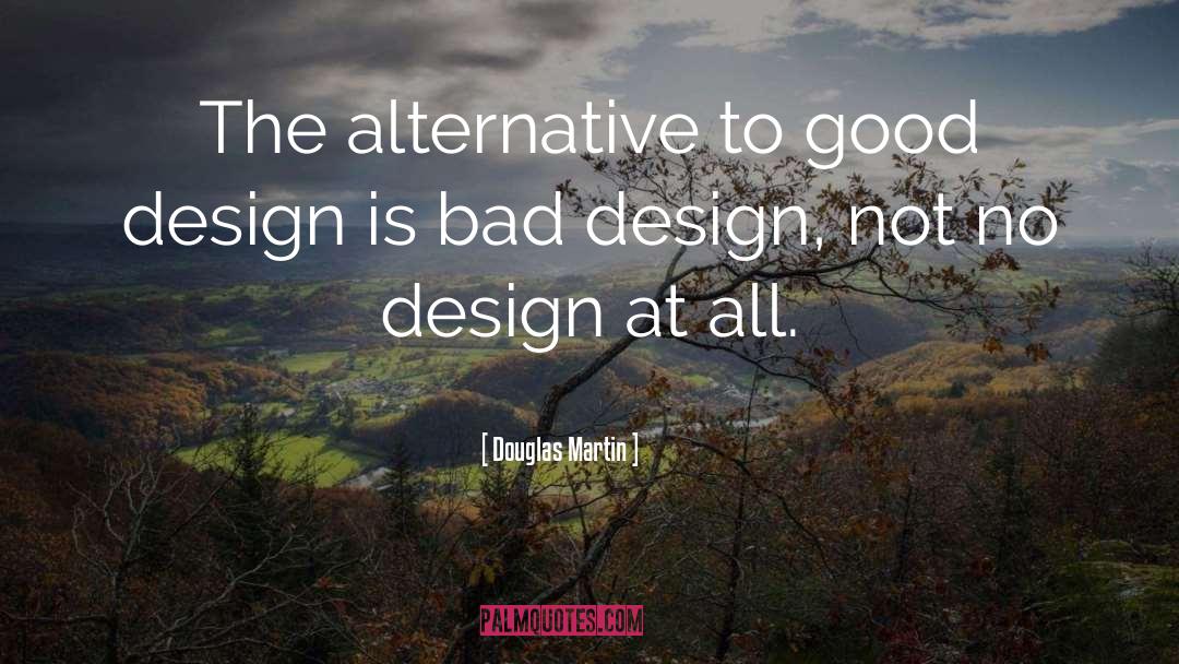 Good Design quotes by Douglas Martin