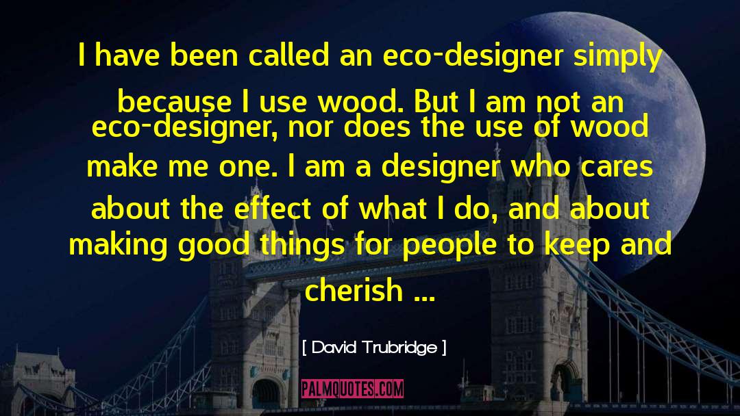 Good Design quotes by David Trubridge