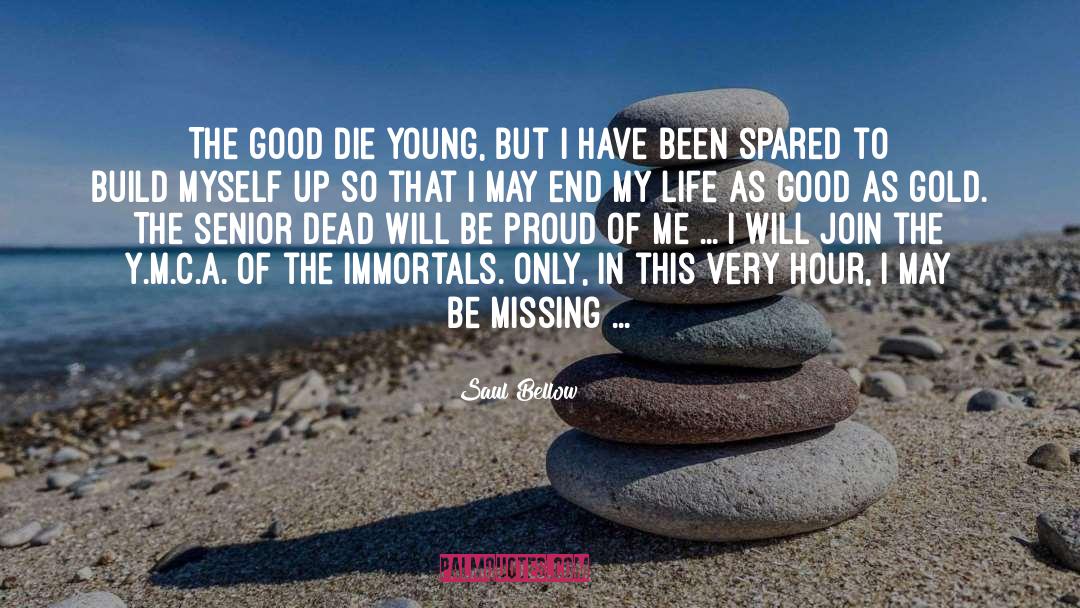 Good Die Young quotes by Saul Bellow