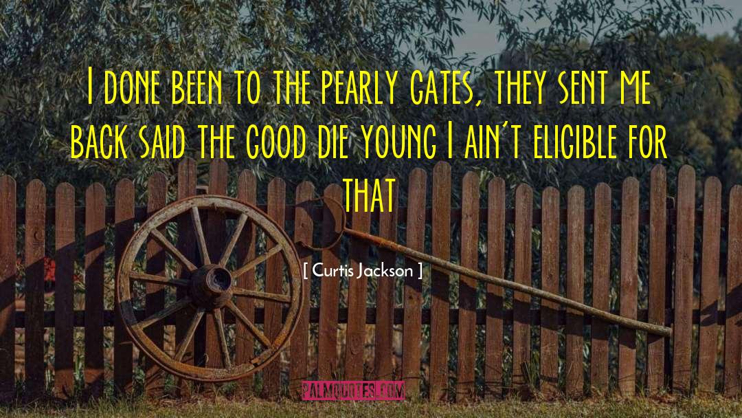Good Die Young quotes by Curtis Jackson