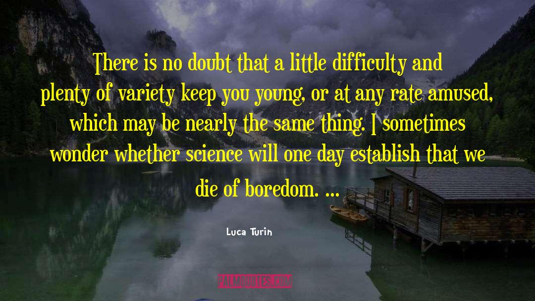 Good Die Young quotes by Luca Turin