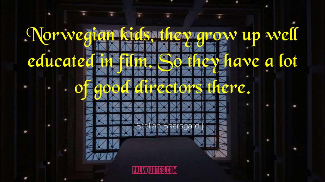 Good Directors quotes by Stellan Skarsgard