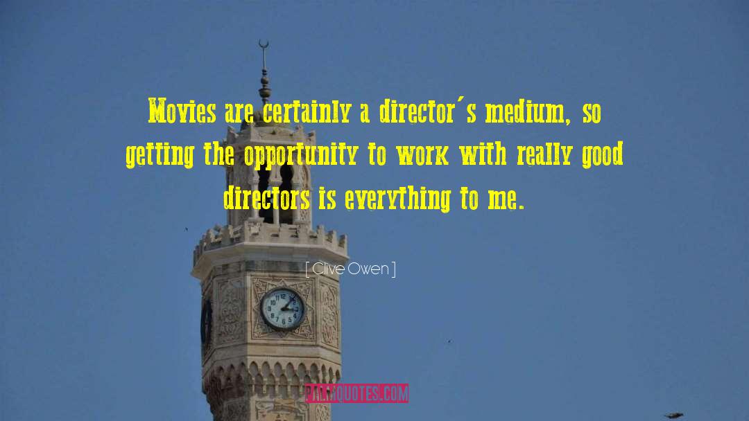 Good Directors quotes by Clive Owen