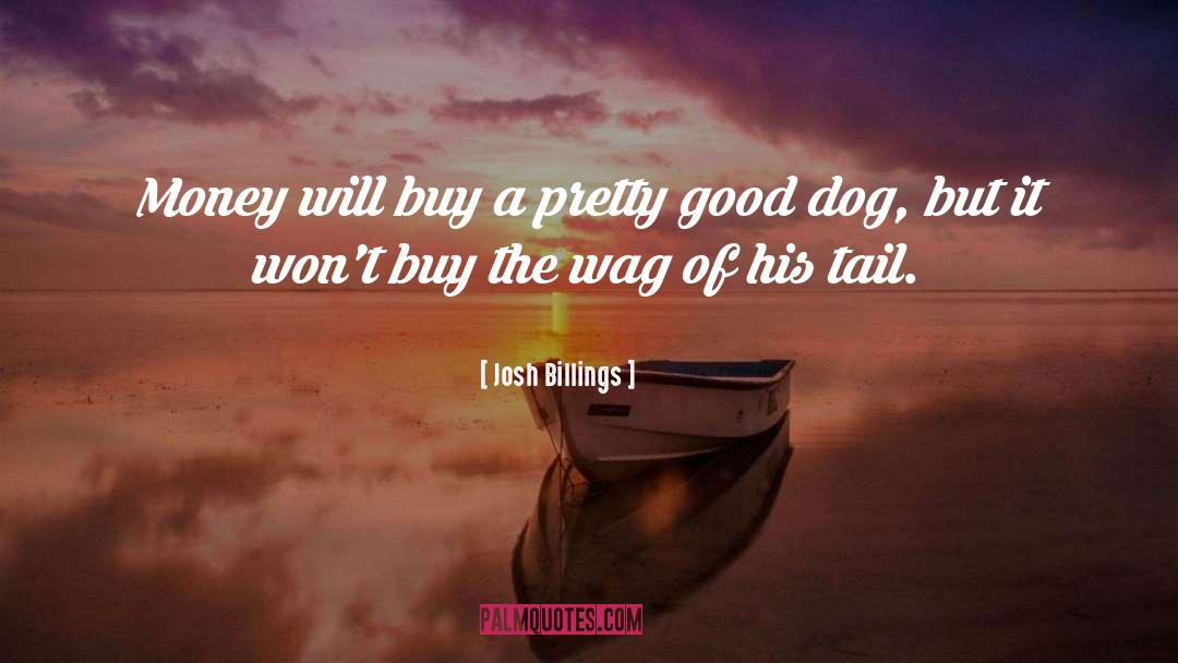 Good Dog quotes by Josh Billings