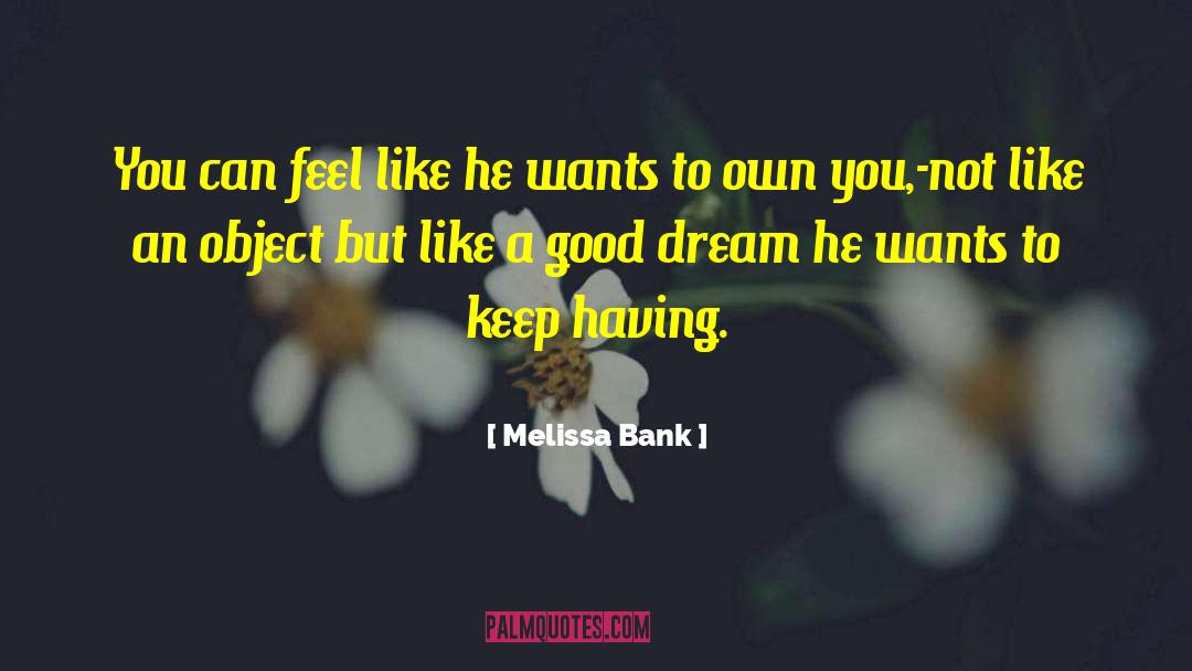 Good Dream quotes by Melissa Bank