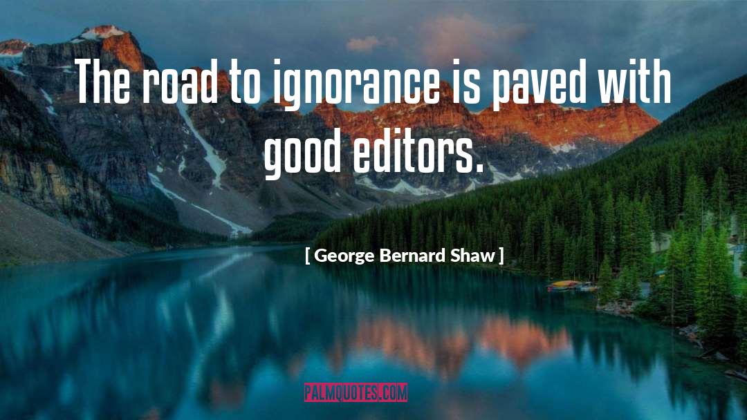 Good Editors quotes by George Bernard Shaw