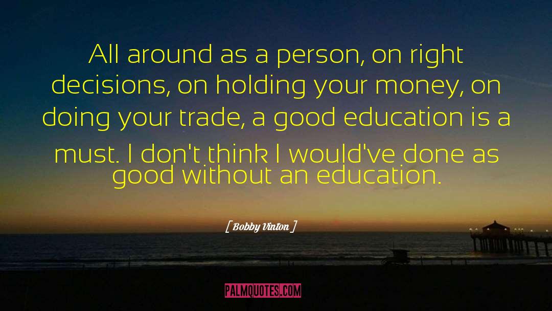 Good Education Gift quotes by Bobby Vinton