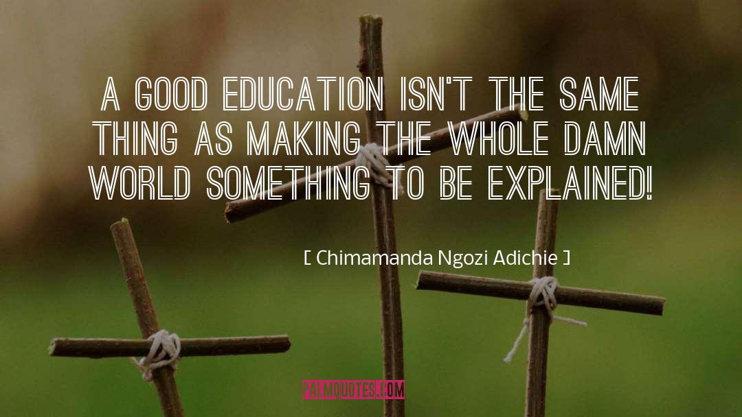 Good Education quotes by Chimamanda Ngozi Adichie