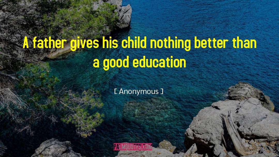 Good Education quotes by Anonymous